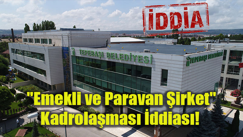 "Emekli ve Paravan �irket" Kadrola�mas� �ddias�! 