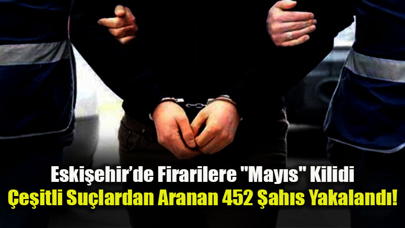 Eski�ehir’de Dev Asayi� A��: Bin 74 Uygulama Noktas�nda Firari Av�!