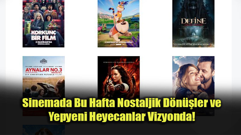A�l�k Oyunlar� ve �kimizin Yerine Yeniden Beyaz Perdede: 5 Haziran Vizyon Raporu!