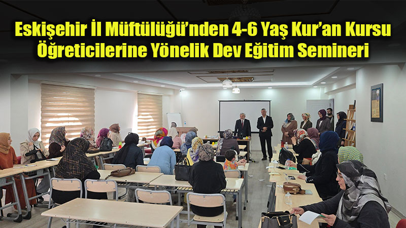 M�ft�l�kten E�itime Pedagojik Destek: 4-6 Ya� Kurs ��reticileri Seminerde Bulu�tu