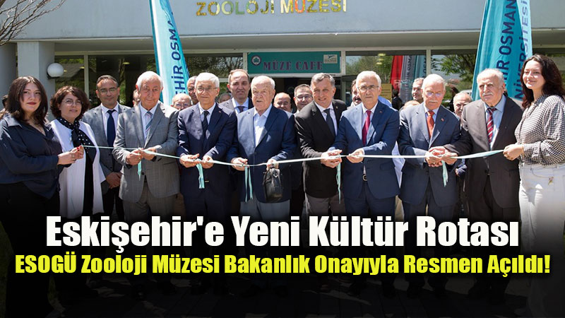 Eski�ehir Osmangazi �niversitesi Zooloji M�zesi �zel M�ze Olarak Resmen A��ld�