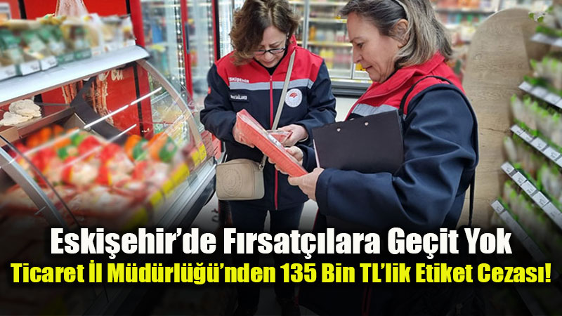 Eski�ehir’de Kasa ve Raf Birbirini Tutmad�: Ticaret �l M�d�rl��� Cezay� Kesti!
