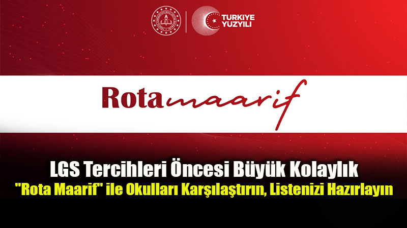 MEB’den LGS Adaylar�na Dijital K�lavuz: "Rota Maarif" Tercih Platformu Yay�nda