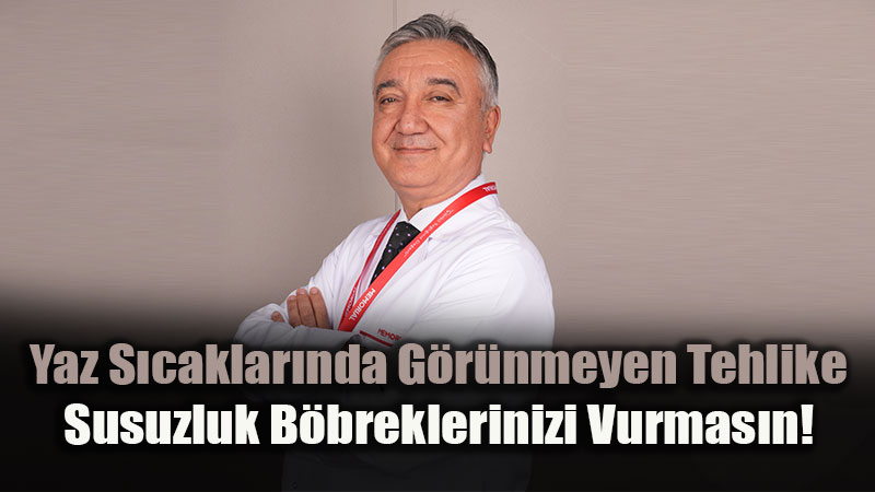 Yaz S�caklar�nda Yetersiz Su T�ketimi B�breklerinizi Y�pratmas�n!