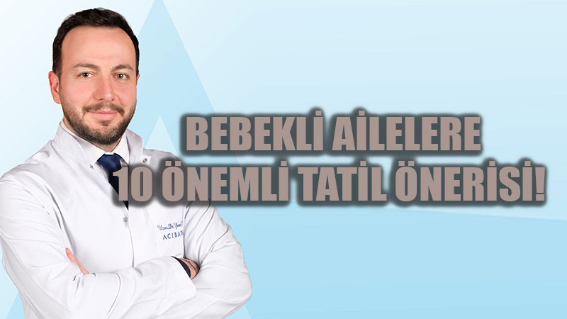 Tatil plan� yapan anne babalar dikkat! 