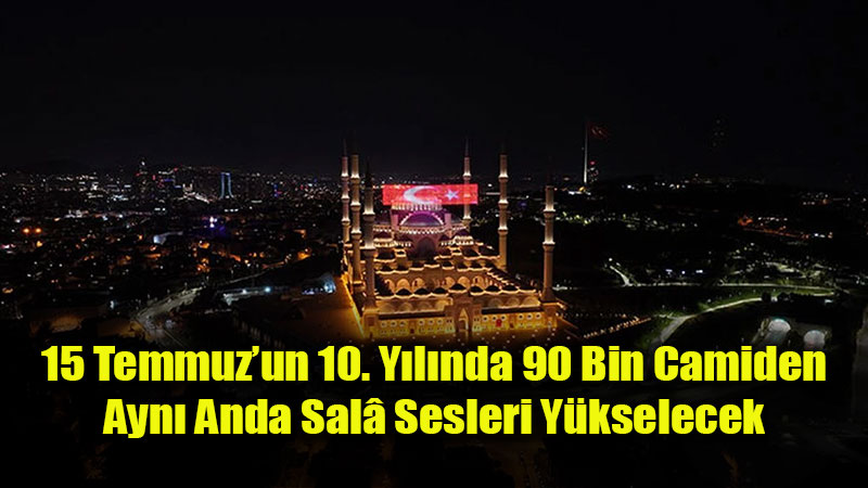 Milli Birlik Ruhunun Sesi: T�rkiye Genelinde Gece Yar�s� Sal�lar Okunacak