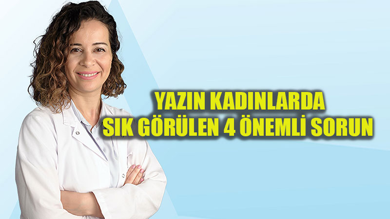 Dikkat! Bu hatalar kad�nlarda yaz keyfini g�lgeliyor!