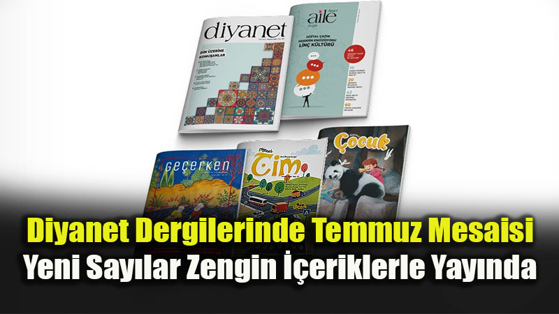 Diyanet Dergilerinin Temmuz 2026 Say�lar� Okurlarla Bulu�tu