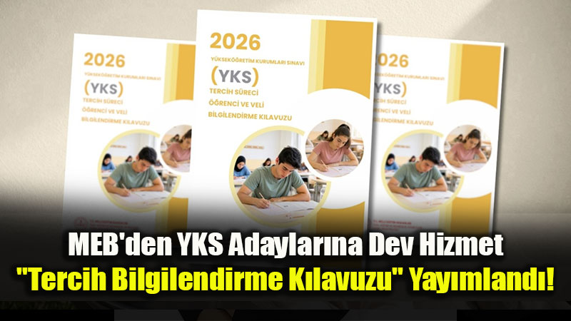 YKS Tercih S�recinde ��renci ve Velilere Rehberlik Edecek K�lavuz Yay�mland�!
