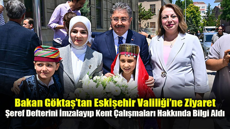 Aile ve Sosyal Hizmetler Bakan� G�kta��tan Eski�ehir Valili�i�ne Ziyaret