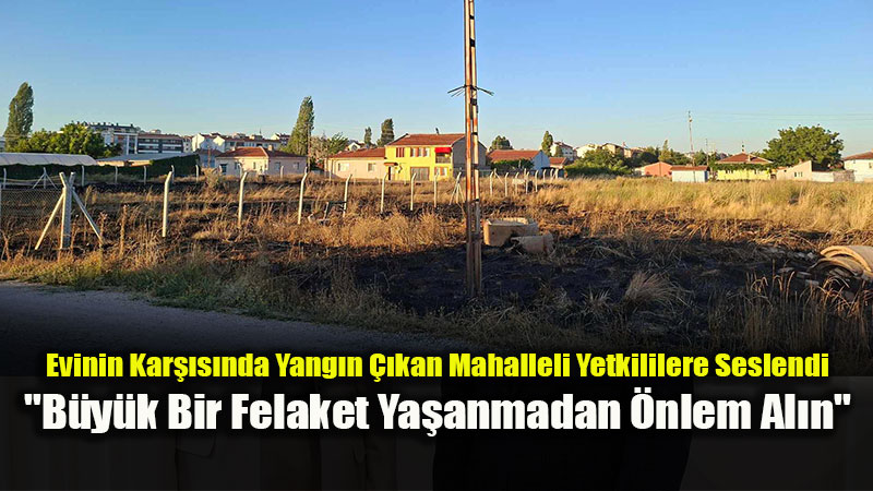Tepeba�� Elmal�k Mevkiinde Kuru Ot Alarm�: Mahalle Sakinleri Can ve Mal G�venli�inden Endi�eli