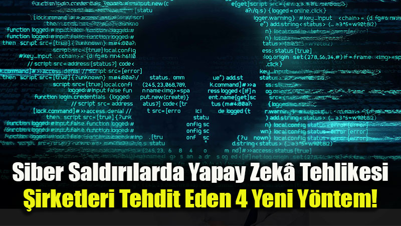 "Otomasyonun Karanl�k Y�z�": Yapay Zek� Destekli Siber Tehditler �irketlerin Kap�s�nda!