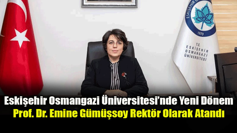 Resm� Gazete�de Yay�mland�: ESOGܒn�n Yeni Rekt�r� Prof. Dr. Emine G�m��soy Oldu