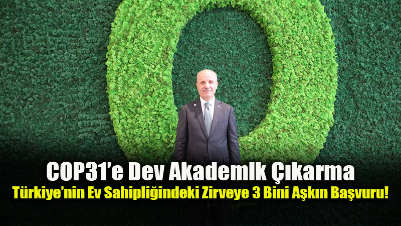 Y�K Ba�kan� Erol �zvar A��klad�: 208 �niversite �klim Zirvesi COP31 ��in Tek Y�rek Olacak