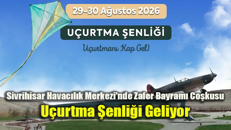 Zafer Bayram� ve Havac�l�k Haftas� Sivrihisar’da U�urtmalarla Kutlanacak