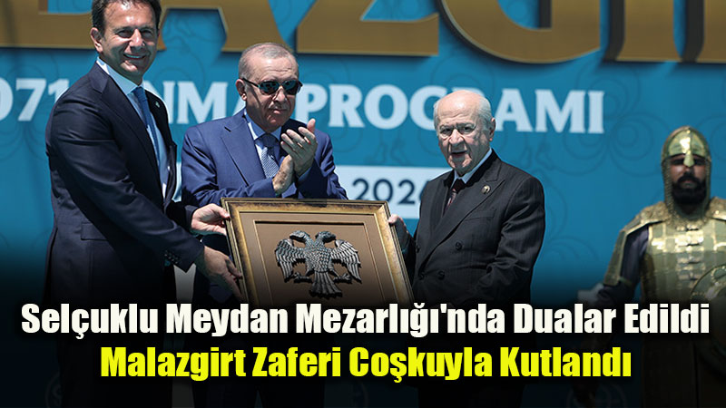 Malazgirt Zaferi’nin 955. Y�l�nda Ahlat ve Malazgirt’te Tarihi Anma