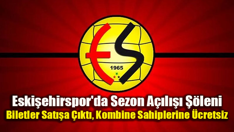 Eski�ehirspor Yeni Sezona Merhaba Diyor: A��l�� Ma�� Biletleri Sat��ta!