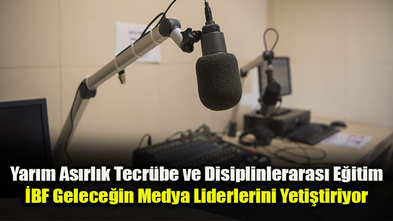 "�leti�im Bilimleri" Ad�n� Ta��yan Tek Fak�lte: �BF Tercih D�neminde Adaylar� Bekliyor