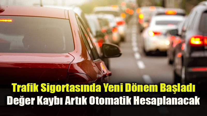 Trafik Sigortas�nda Yeni D�nem Ba�lad�: T�m Ara� Sahiplerini �lgilendiriyor