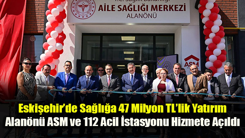 Alan�n� Aile Sa�l��� Merkezi ve 112 Acil Sa�l�k Hizmetleri �stasyonu Hizmete A��ld�!