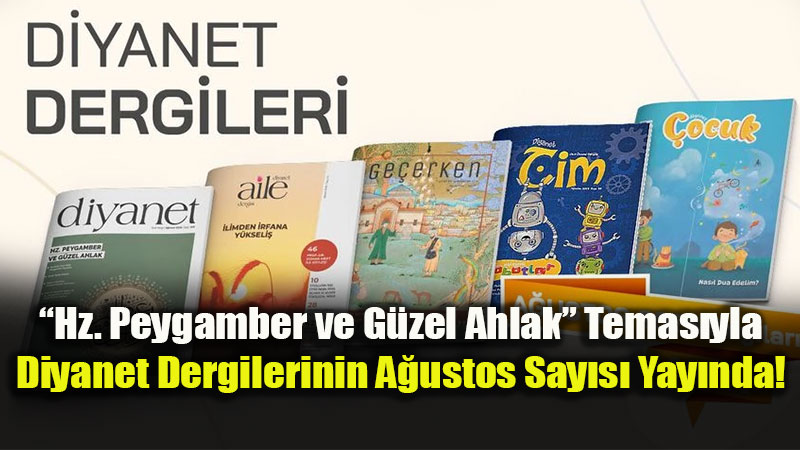 Diyanet Ayl�k Dergilerinin A�ustos 2026 Say�lar� Okurlarla Bulu�tu