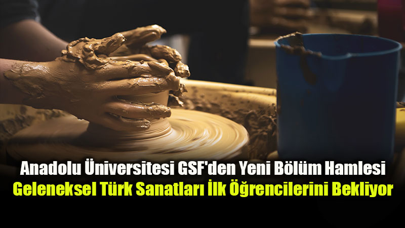 Anadolu �niversitesi GSF �le Sanat D�nyas�na Uzanan K�kl� Ge�mi�!