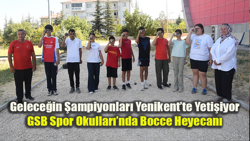 Yenikent�te Bocce R�zgar�: GSB Spor Okullar� �al��malar�na Aral�ks�z Devam Ediyor