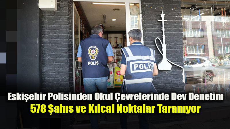 Okul �evreleri ve Umuma A��k Yerler Mercek Alt�nda: Emniyet Te�kilat� Sahada