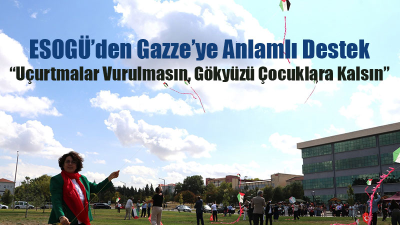 Osmangazi �niversitesi�nden Gazze�deki �ocuklar ��in G�ky�z�ne Umut Mesaj�