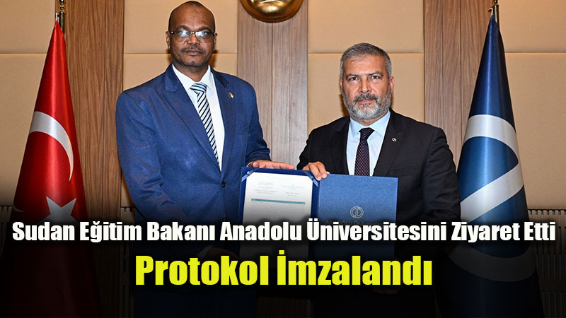 Anadolu �niversitesi ile Sudan Aras�nda Dev E�itim �� Birli�i