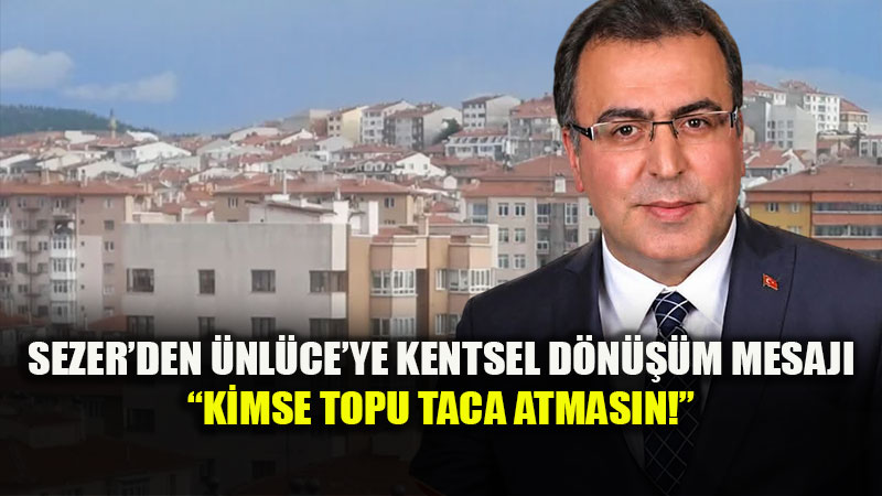 MHP �l Ba�kan� Ayhan Sezer�den Ay�e �nl�ce�ye Kentsel D�n���m Tepkisi