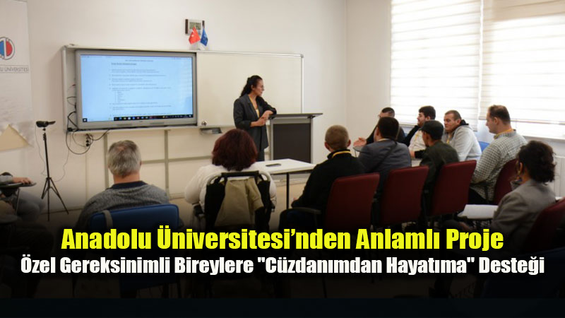 �zel Gereksinimli �al��anlara Finansal Okuryazarl�k E�itimi: T�B�TAK 4008 Projesi Ba�lad�
