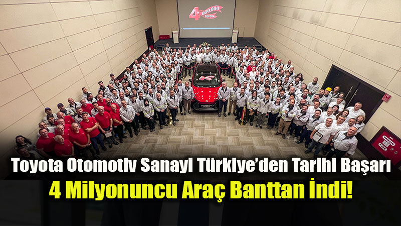 Toyota T�rkiye 4 milyonuncu arac�n� banttan indirdi