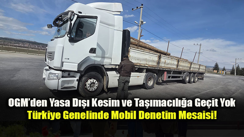 187 Y�ll�k Tecr�beyle Ormanlar G�vencede: T�rkiye Panoramik Mobil Denetim A��