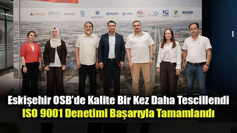 Eski�ehir OSB�de Kalite Bir Kez Daha Tescillendi