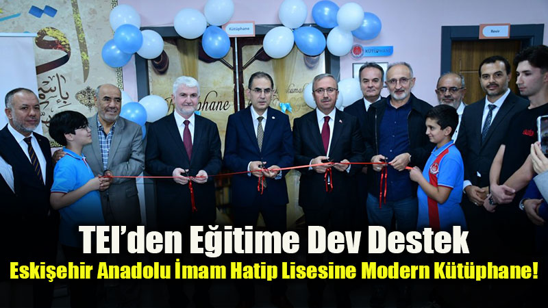 Eski�ehir Anadolu �mam Hatip Lisesinde K�t�phane Sevinci: T�m Tefri�at ve Kitaplar TEI�den
