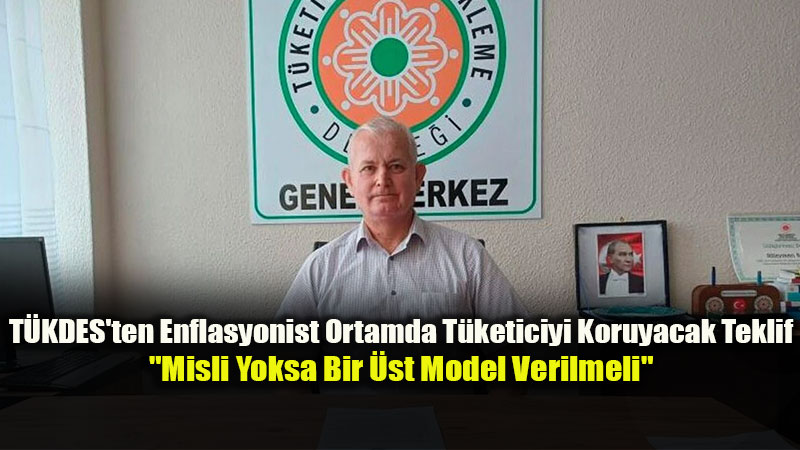 T�KDES'ten Enflasyonist Ortamda T�keticiyi Koruyacak Teklif: