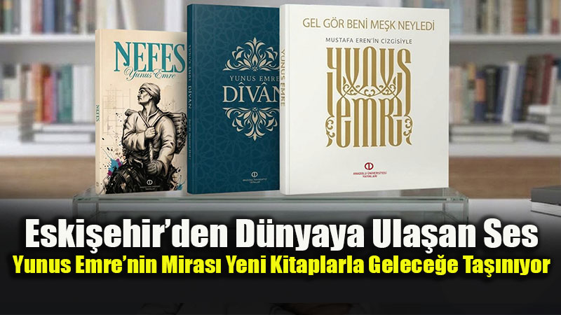 �iir �izgiyle Bulu�tu: Anadolu �niversitesi Yay�nlar��ndan K�lt�r Miras�na Kal�c� Katk�