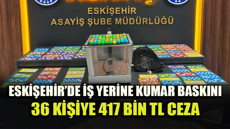 Eski�ehir Emniyeti�nden Tombala Operasyonu: 417 Bin TL �dari Para Cezas�