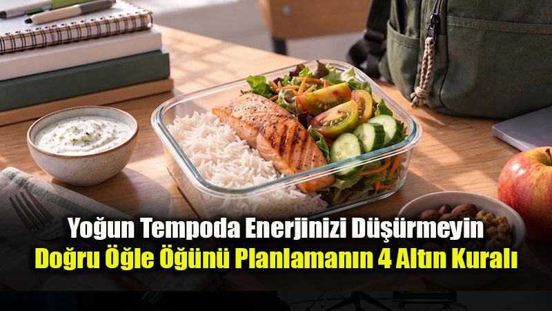 Ofis ve Okul Rutinine D�n��te Beslenme Rehberi: ��le Yeme�i Nas�l Planlanmal�?