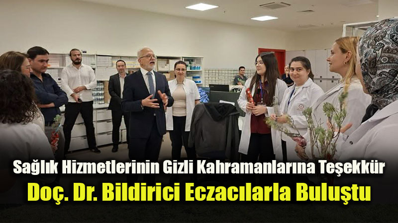 G�venli �la� Ve Etkin Hizmet Te�ekk�r�: �l Sa�l�k M�d�rl����nden Hastane Eczanelerine Ziyaret
