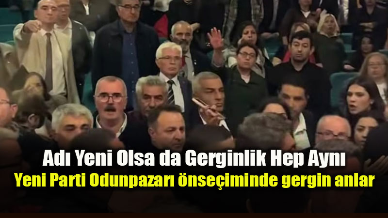 Parti Yeni Olsa da Gerginlik Hep Ayn�: Yeni Partide Olayl� Se�im