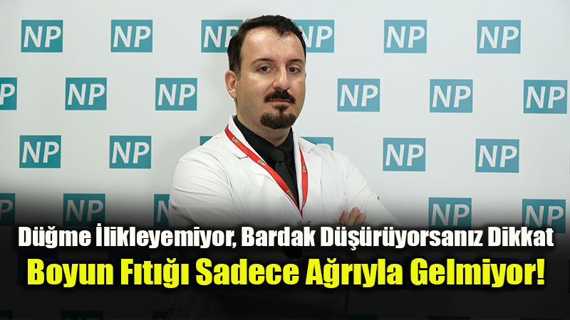 D��me �likleyemiyor, Bardak D���r�yorsan�z Dikkat: Boyun F�t��� Sadece A�r�yla Gelmiyor!