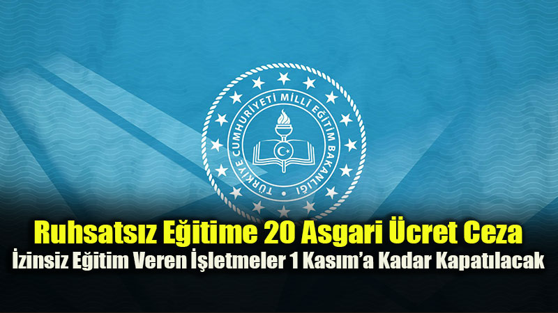 �zinsiz E�itim Veren ��letmeler 1 Kas�m�a Kadar Kapat�lacak