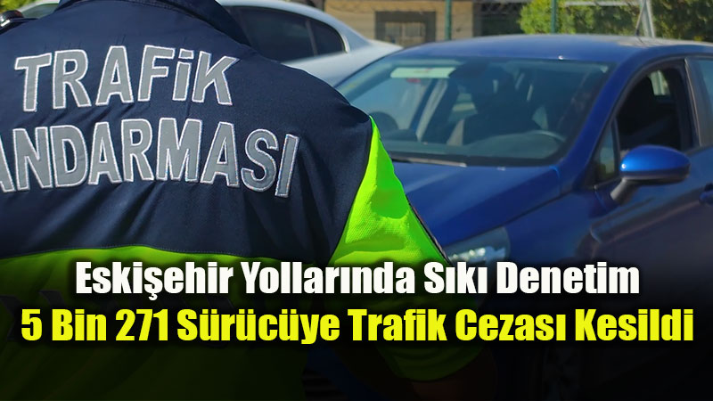 Eski�ehir'de Bir Haftal�k Trafik Bilan�osu: 306 Ara� Men Edildi, 120 Ehliyete El Konuldu!