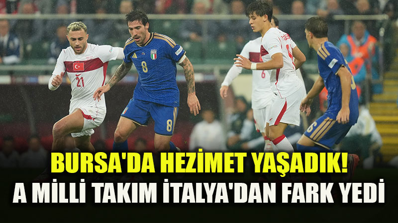 Bursa'da A��r Yenilgi: A Milli Tak�m Evinde �talya'ya 4-1 Ma�lup Oldu