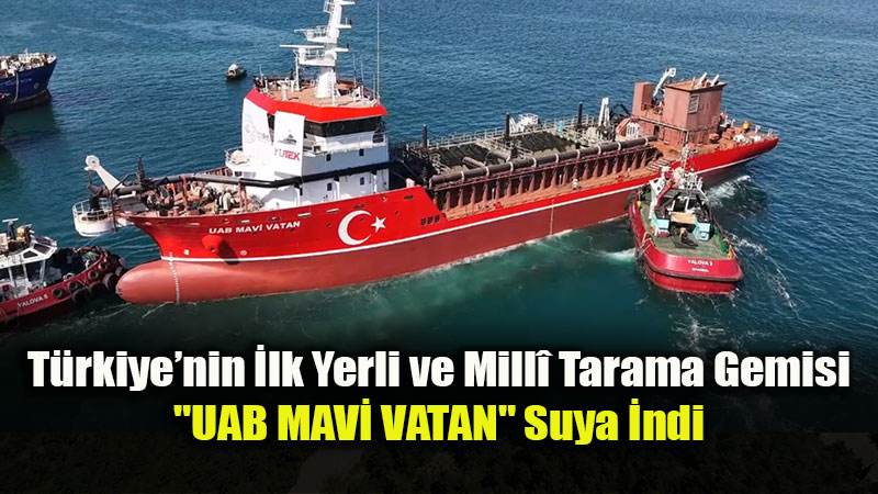 85 Metrelik Dev Yerli M�hendislik Harikas�: UAB MAV� VATAN Suya �ndirildi