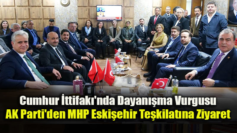 Ak Parti'den MHP Eski�ehir �l Te�kilat�na Hay�rl� Olsun Ziyareti