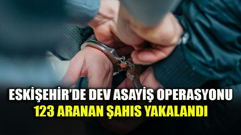 Polis ve Jandarmadan Ka�amad�lar: Eski�ehir�de 1 Haftada 123 Aranan �ah�s Yakaland�