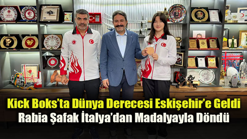 Kick Boks�ta D�nya Derecesi Eski�ehir�e Geldi: Rabia �afak �talya�dan Madalyayla D�nd�